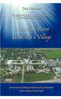 It Takes A Vision To Build A Village: The History of Greenwood Village South