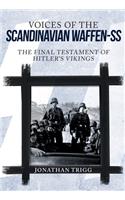Voices of the Scandinavian Waffen-SS: The Final Testament of Hitler's Vikings