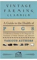 Guide to the Health of Pigs - A Collection of Articles on the Diagnosis and Treatment of Swine Diseases and Ailments