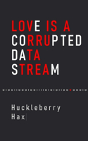 Love Is A Corrupted Data Stream