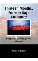 Thirteen Months, Fourteen Days the Journey: Company B 20th Engineers Vietnam