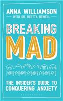 Breaking Mad: The Insider's Guide to Conquering Anxiety