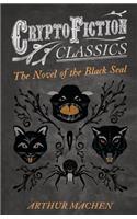 Novel of the Black Seal (Cryptofiction Classics - Weird Tales of Strange Creatures)