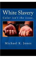 White Slavery: Color Isn't the Issue.