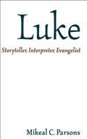 Luke: Storyteller, Interpreter, Evangelist