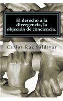 derecho a la divergencia, la objeción de conciencia.