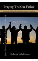 Praying the Our Father: Encountering God Through the Ancient Tradition of Lectio Divina