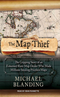The Map Thief: The Gripping Story of an Esteemed Rare-Map Dealer Who Made Millions Stealing Priceless Maps