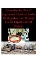 Stemming the Flow of Improvised Explosive Device Making Materials Through Global Export Control Regimes
