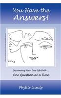 You Have the Answers: Discovering Your True Life Path ... One Question at a Time(English)