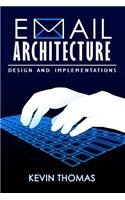 Email Architecture, Design and Implementations: (English)