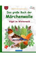 BROCKHAUSEN Bastelbuch Bd. 6: Das grosse Buch der Märchenwolle: Vögel im Winterwald(6 Vögel Im Winterwald)
