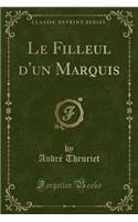 Le Filleul d'Un Marquis (Classic Reprint)