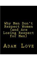 Why Men Don't Respect Women (and Are Losing Respect for Men)
