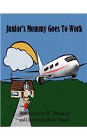 Junior's Mommy Goes To Work