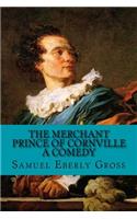 The Merchant Prince of Cornville - A Comedy