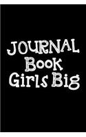 Journal Book Girls Big: Blank Journal Notebook To Write In