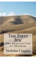 First Jew: The Resurrection of Abraham