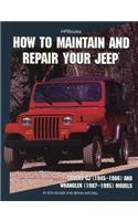 How to Maintain and Repair Your Jeephp1369: Covers Cj (1945-1986) and Wrangler (1987-1995) Models