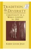 Tradition and Diversity: Christianity in a World Context to 1500(Sources & Studies in World History)
