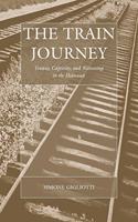 The Train Journey: Transit, Captivity, and Witnessing in the Holocaust(13 War and Genocide)