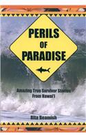 Perils of Paradise: Amazing True Survivor Stories from Hawaii