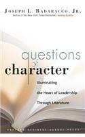 Questions of Character: Illuminating the Heart of Leadership Through Literature