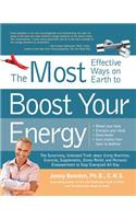 The 150 Most Effective Ways on Earth to Boost Your Energy: The Surprising, Unbiased Truth about Using Nutrition, Exercise, Supplements, Stress Relief, and Personal Empowerment to Stay Energized All Day: The Surprising, Unbiased Truth about Using Nutrition, Exercise, Supplements, Stress Relief, and Personal Empowerment to Stay Energized All Day