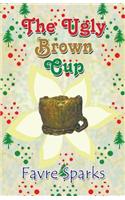 The Ugly Brown Cup