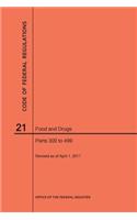 Code of Federal Regulations Title 21, Food and Drugs, Parts 300-499, 2017: (Code of Federal Regulations)