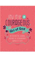 How to Be a Courageous Girl of God