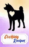 Cooking Recipes: Empty Cooking Recipes Journal for DIY Baking Cookbook Note for Akita Puppies and Dog Owners Lovers (Funny, Humorous and Cute Books and Journals)