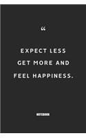 expect less get more and feel happiness: Blank Composition Book, Motivation Quote journal, Notebook for Enterprenter: Lined Notebook / Journal Gift, 110 Pages, 6x9, Soft Cover, Matte Finish