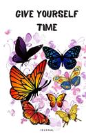Give yourself Time Beautiful Nature Butterfly Journal Diary Gift with butterflies design Special for any Occasion Like Birthday, Graduation, Appreciation and more