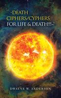 `-Death Ciphers/Cyphers for Life & Death!!! '