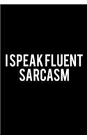 I Speak Fluent Sarcasm: Food Journal - Track your Meals - Eat clean and fit - Breakfast Lunch Diner Snacks - Time Items Serving Cals Sugar Protein Fiber Carbs Fat - 110 pag