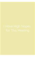I Have High Nopes for This Meeting Notebook