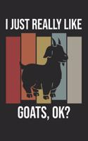 I Just Really Like Goats, OK?: DIN A5 Ziege Notizheft - 120 Seiten kariertes Ziege Notizbuch für Notizen in Schule, Universität, Arbeit oder zuhause. - Eine tolles Geschenk für Ih