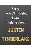 Sorry I wasn't listening I was thinking about JUSTIN TIMBERLAKE