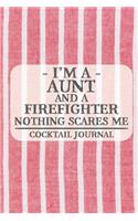 I'm a Aunt and a Firefighter Nothing Scares Me Cocktail Journal