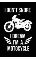 I Don't Snore I Dream I'm A Motorcycle: Funny Motorbike Gifts for Men - Lined Journal Notebook - Great Present Idea for Birthday Christmas Father's Day Thank You Anniversary Special Occasi