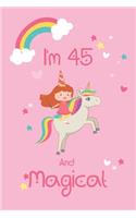 Unicorn Notebook I'm 45 And Magical - Unicorn Journal - 45 Year Old Birthday Gift: Journa Gift, lined Notebook, 120 pages, Soft Cover, Mate Finish 6" x 9" (15.2 x 22.9 cm)