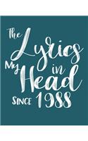 The Lyrics In My Head Since 1988 Notebook Birthday Gift