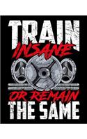 Train Insane Or Remain The Same