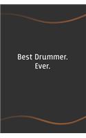 Best Drummer. Ever