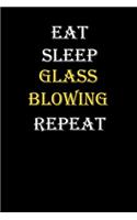 Eat, Sleep, Glass blowing, Repeat Journal: White Lined Notebook / Journal/ Dairy/ planner funny gift for every hobby meme lover, 120 Pages, 6x9, Soft Cover, Matte Finish