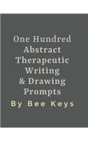 100 Abstract Therapeutic Writing and Drawing Prompts
