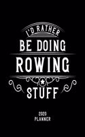 I'd Rather Be Doing Rowing Stuff 2020 Planner: Rowing Fan 2020 Planner, Funny Design, 2020 Planner for Rowing Lover, Christmas Gift for Rowing Lover