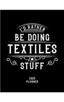 I'd Rather Be Doing Textiles Stuff 2020 Planner