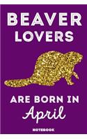 Beaver Lovers Are Born In April